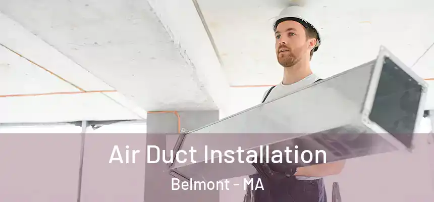  Air Duct Installation Belmont - MA