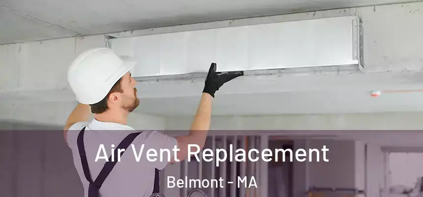 Air Vent Replacement Belmont - MA