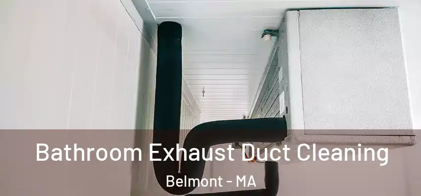 Bathroom Exhaust Duct Cleaning Belmont - MA