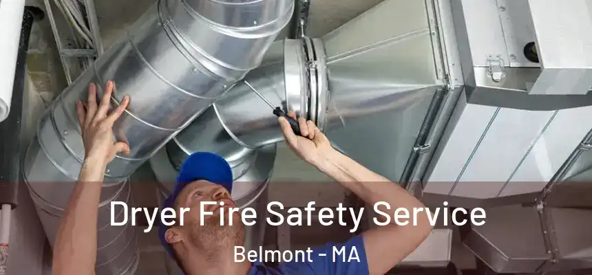 Dryer Fire Safety Service Belmont - MA