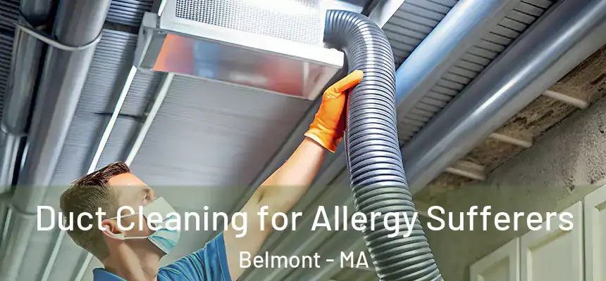 Duct Cleaning for Allergy Sufferers Belmont - MA