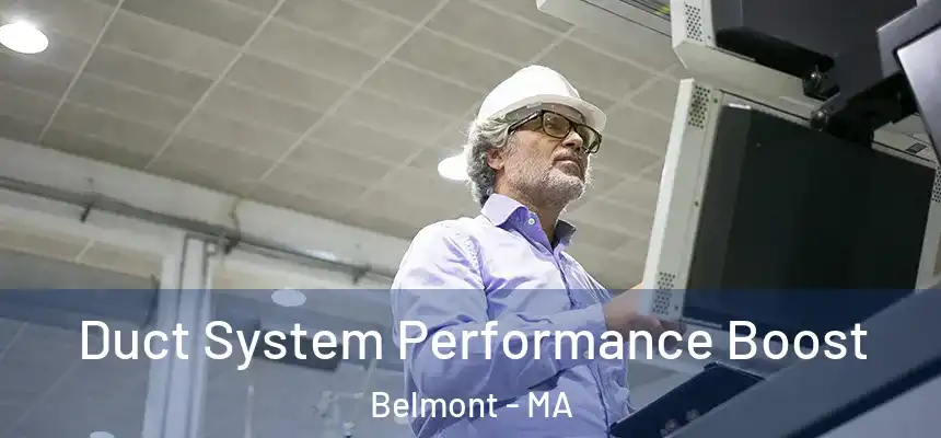 Duct System Performance Boost Belmont - MA