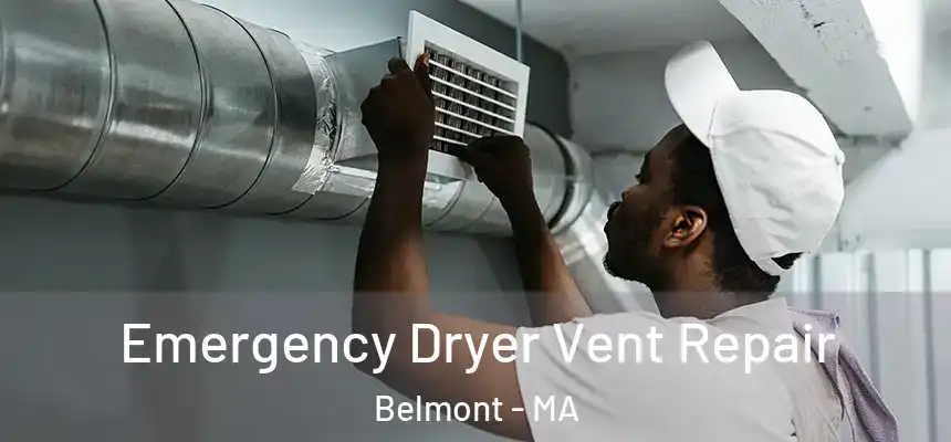 Emergency Dryer Vent Repair Belmont - MA