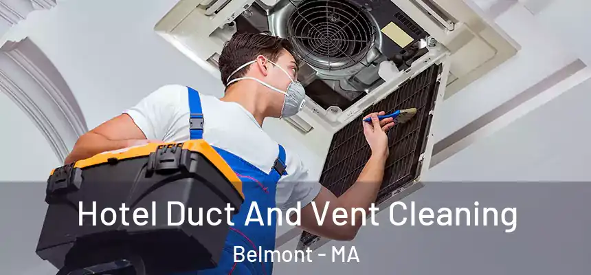 Hotel Duct And Vent Cleaning Belmont - MA