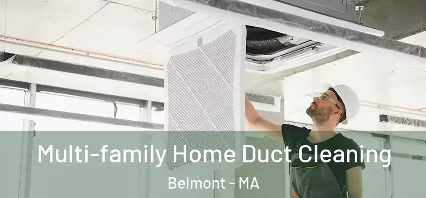  Multi-family Home Duct Cleaning Belmont - MA