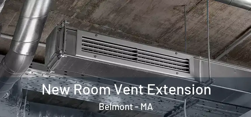 New Room Vent Extension Belmont - MA