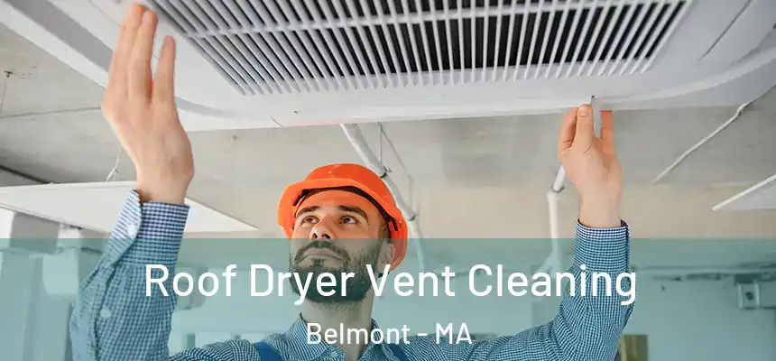 Roof Dryer Vent Cleaning Belmont - MA