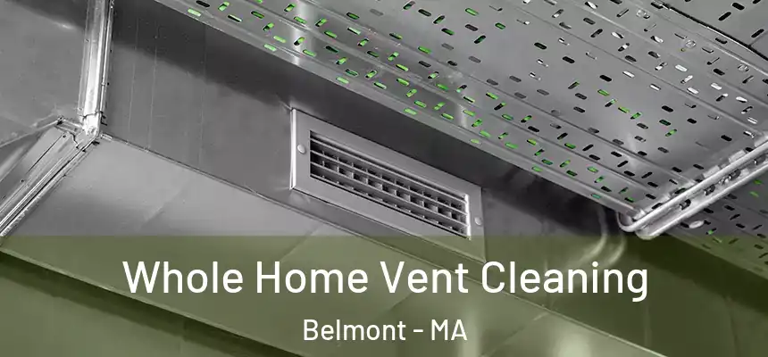 Whole Home Vent Cleaning Belmont - MA